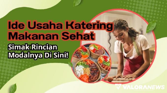 Warning! Ibu Rumah Tangga Wajib Coba Ide Usaha Katering Sehat, Segini Rincian Modalnya