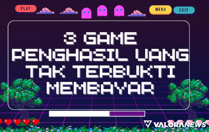 Waspada, 3 Game Penghasil Uang Ini Ternyata Tidak Terbukti Membayar? Simak Alasannya