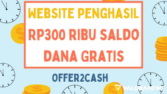 Website Penghasil Dolar Offer2cash, Penarikan Hingga Rp300 Ribu Saldo DANA Gratis