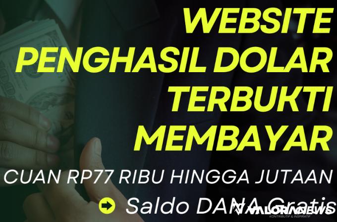 Website Penghasil Rp77 Ribu Hingga Sejutaan Saldo DANA Gratis, Terbukti Membayar?